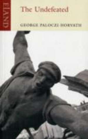 The Undefeated de George Paloczi-Horvath