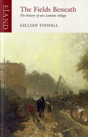 The Fields Beneath de Gillian Tindall