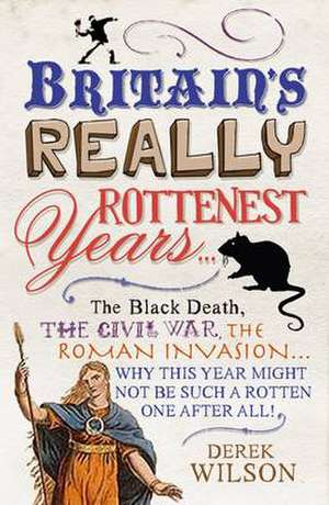 Britain's Rottenest Years de Derek A. Wilson