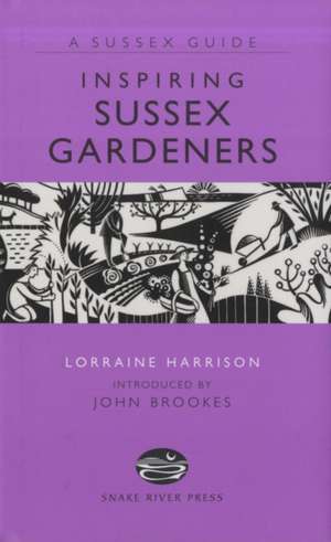 Inspiring Sussex Gardeners de Lorraine Harrison