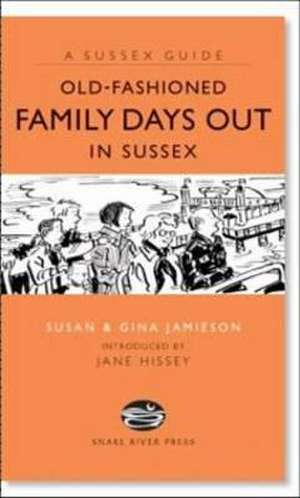 Jamieson, G: Old Fashioned Family Days Out in Sussex de Gina Jamieson