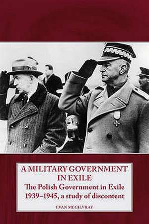 A Military Government in Exile de Evan McGilvray