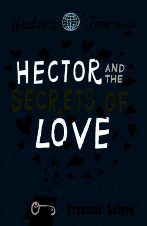 Hector and the Secrets of Love de Francois Lelord