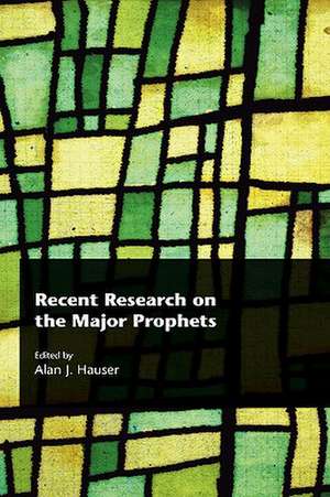 Recent Research on the Major Prophets de Alan J. Hauser