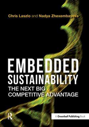 Embedded Sustainability: The Next Big Competitive Advantage de Chris Laszlo