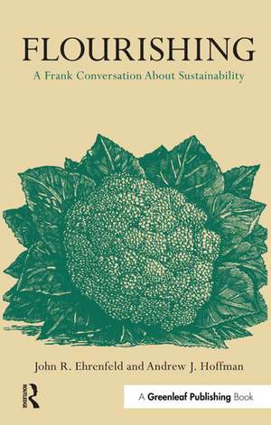 Flourishing: A Frank Conversation about Sustainability de Andrew J. Hoffman