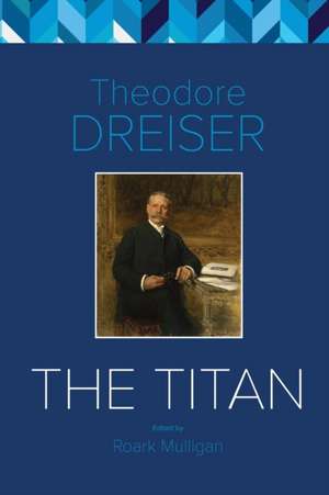 The Titan: The Critical Edition de Theodore Dreiser