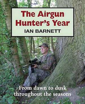 The Airgun Hunter's Year de Ian Barnett