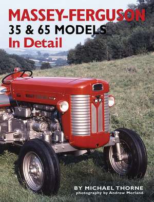 Massey-Ferguson 35 & 65 Models in Detail de Michael Thorne