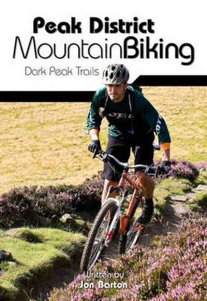 Peak District Mountain Biking de JON BARTON