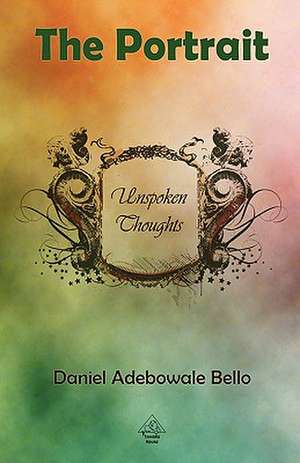 The Portrait - Unspoken Thoughts de Daniel Adebowale Bello