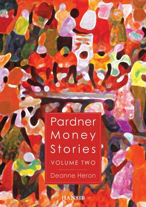 Pardner Money Stories: Volume Two de Deanne Heron