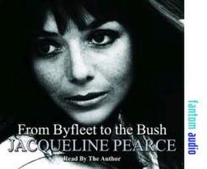 Pearce, J: From Byfleet to the Bush de Jacqueline Pearce