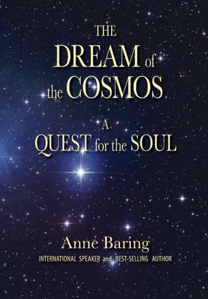 The Dream of the Cosmos de Anne Baring