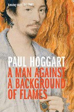 A Man Against a Background of Flames de Paul Hoggart