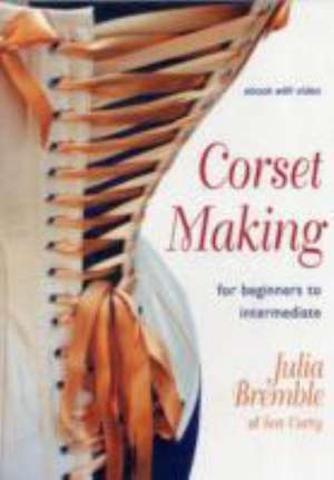 Bremble, J: Corset Making de Julia Bremble