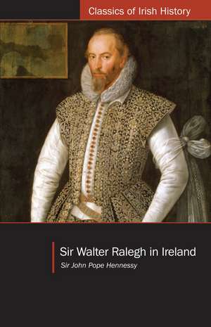 Sir Walter Ralegh in Ireland de Sir John Hope Hennessy