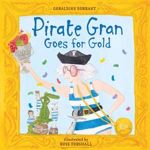 Pirate Gran Goes for Gold de Geraldine Durrant