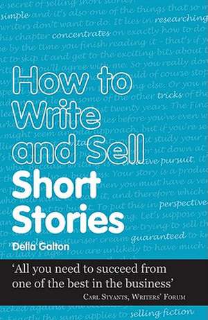 How to Write and Sell Short Stories de Della Galton