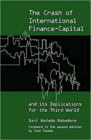 The Crash of International Finance-Capital and Its Implications for the Third World de Dani Wadada Nabudere