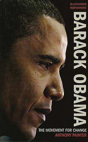 Barack Obama: The Movement for Change de Anthony Painter