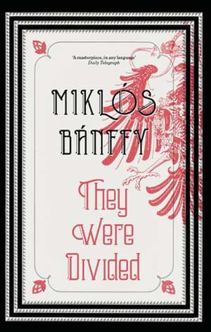 They Were Divided: Writing on the Wall: The Transylvania Trilogy de Miklos Banffy