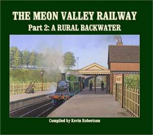 The Meon Valley Line, Part 2: A Rural Backwater de Kevin (Author) Robertson