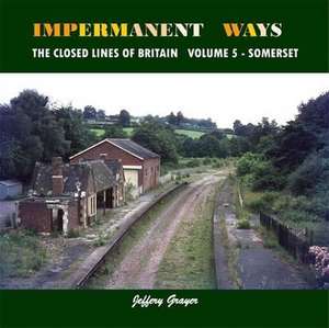 Impermanent Ways: The Closed Lines of Britain de Jeffery Grayer