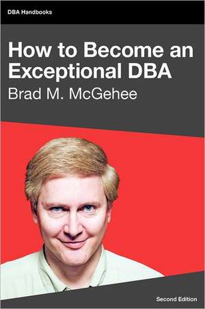 How to Become an Exceptional DBA, 2nd Edition de Brad M. McGehee