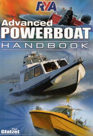 RYA Advanced Powerboat Handbook de Paul Glatzel