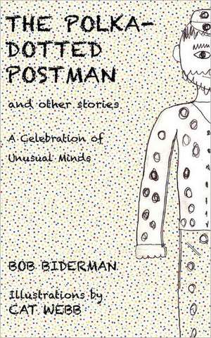 The Polka-Dotted Postman and Other Stories de Bob Biderman