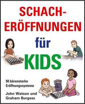 Schacheroffnungen Fur Kids de Graham Burgess