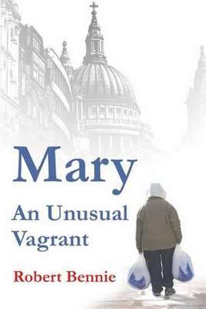 Mary an Unusual Vagrant de Robert Bennie