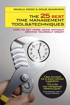 The 25 Best Time Management Tools and Techniques – How to Get More Done Without Driving Yourself Crazy de P Dodd