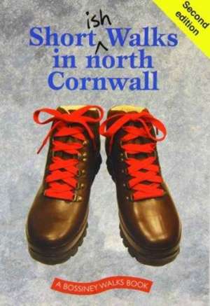 Shortish Walks in North Cornwall de Paul White