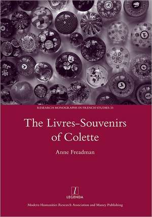 The Livres-souvenirs of Colette: Genre and the Telling of Time de Anne Freadman