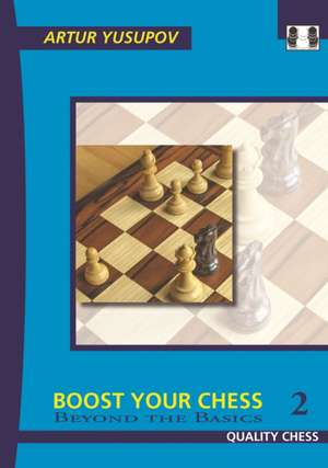 Boost Your Chess 2 de Artur Yusupov