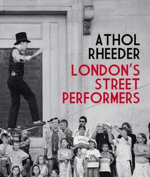 London's Street Performers de Athol Rheeder