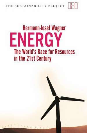 Energy – The Worlds Race for Resources in the 21st Century de Hermannjosef Wagner