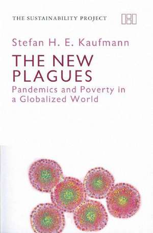 The New Plagues – Pandemics and Poverty in a Globalized World de Stefan Kaufmann