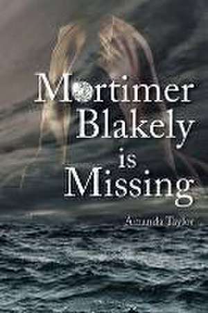 Mortimer Blakely is Missing de Amanda Taylor