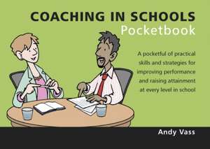 Coaching in Schools Pocketbook de Andy Vass