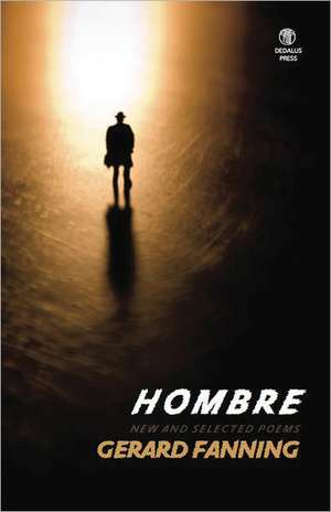 Hombre: New and Selected Poems de Gerard Fanning