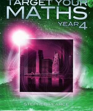 Target Your Maths Year 4 de Stephen Pearce