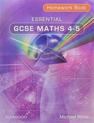 Essential GCSE Maths 4-5 Homework Book de Michael White