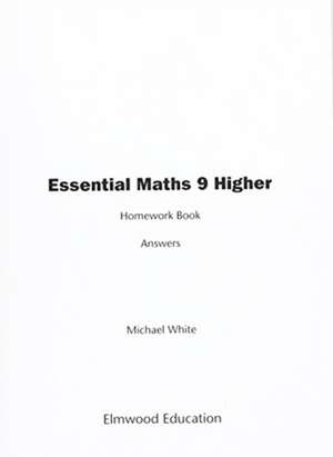 Essential Maths 9 Higher Homework Book Answers de Michael White