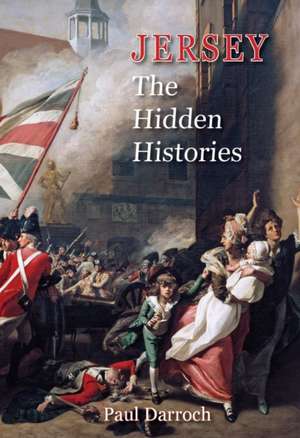 Jersey: The Hidden Histories de Paul Darroch