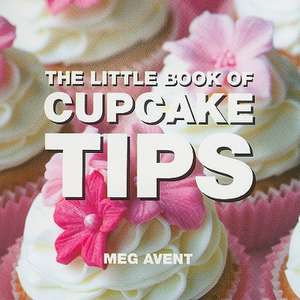 The Little Book of Cupcake Tips de Meg Avent