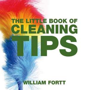 The Little Book of Cleaning Tips de William Fortt