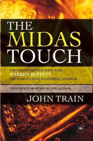 Midas Touch: The Strategies That Have Made Warren Buffett the World's Most Successful Investor de John Train